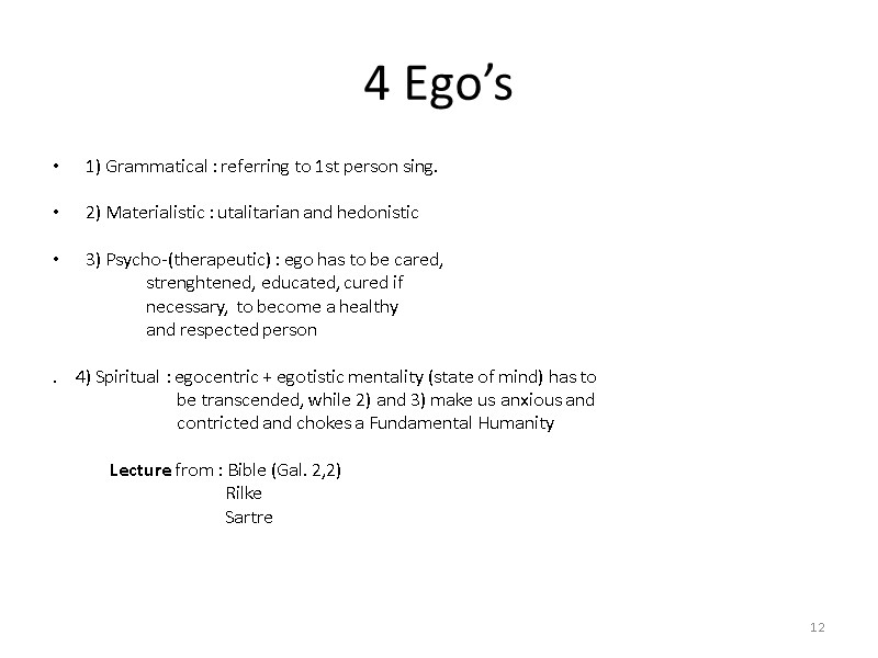 4 Ego’s 1) Grammatical : referring to 1st person sing. 2) Materialistic : 4 Ego’s 1) Grammatical : referring to 1st person sing. 2) Materialistic :